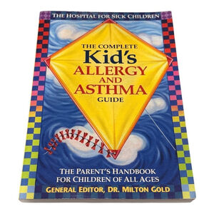 The Complete Kid's Allergy and Asthma Guide Milton Gold Parenting Paperback